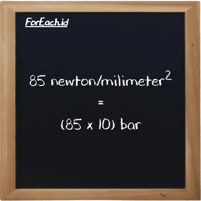 Cara konversi newton/milimeter<sup>2</sup> ke bar (N/mm<sup>2</sup> ke bar): 85 newton/milimeter<sup>2</sup> (N/mm<sup>2</sup>) setara dengan 85 dikalikan dengan 10 bar (bar)